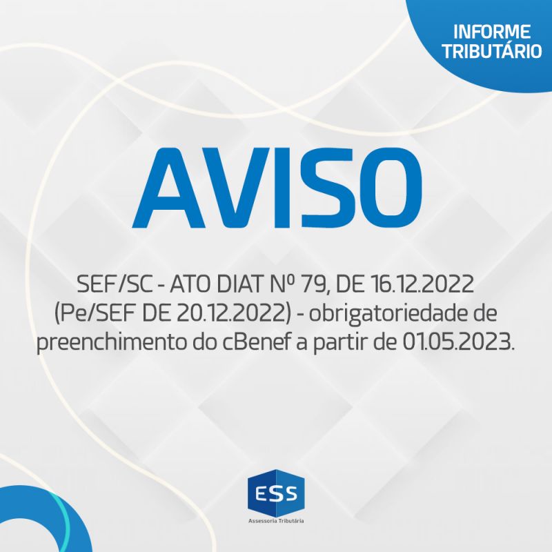 SEF/SC - ATO DIAT Nº 79, DE 16.12.2022 (Pe/SEF DE 20.12.2022) - obrigatoriedade de preenchimento do cBenef a partir de 01.05.2023.