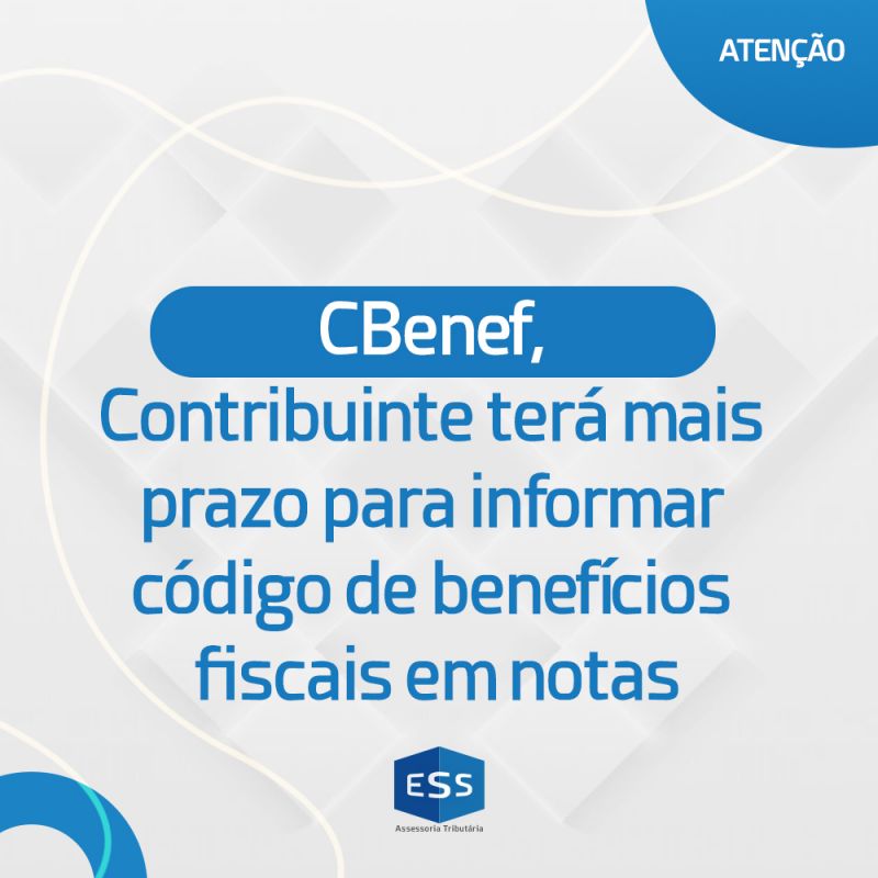 Contribuinte terá mais prazo para informar código de benefícios fiscais em notas