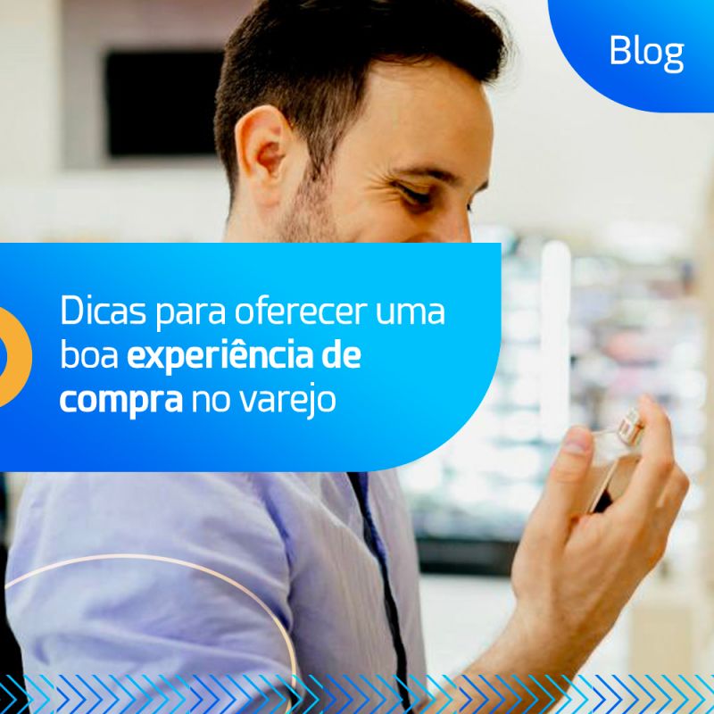 4 dicas para oferecer uma boa experiência de compra no varejo