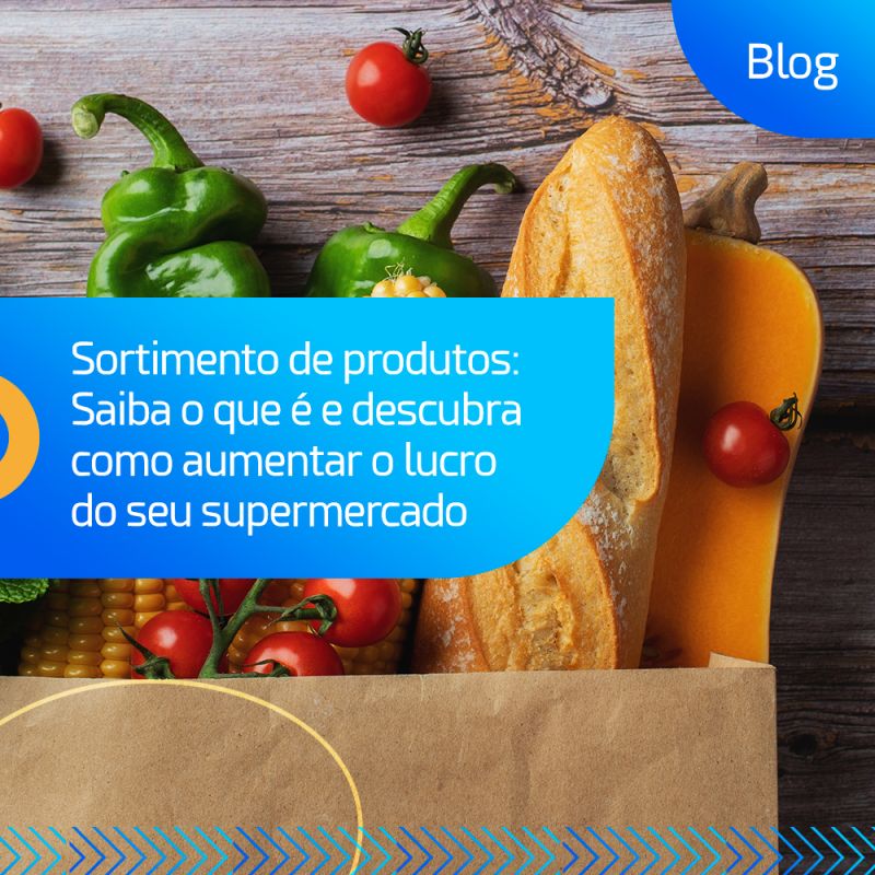 Sortimento de produtos: Saiba o que é e descubra como aumentar o lucro do seu supermercado