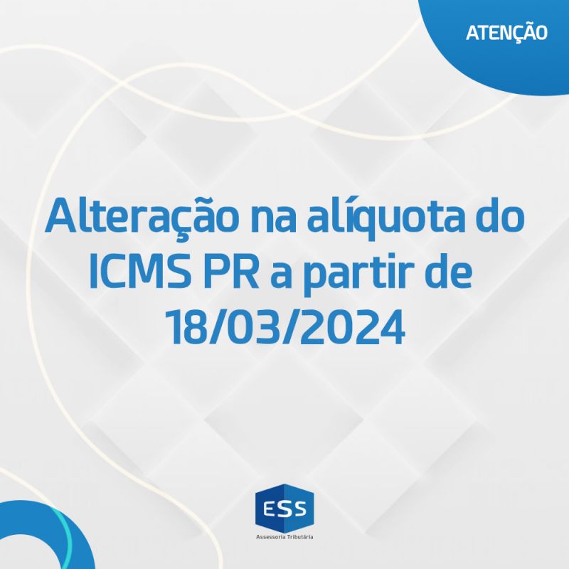Alteração na alíquota do ICMS PR a partir de 18/03/2024