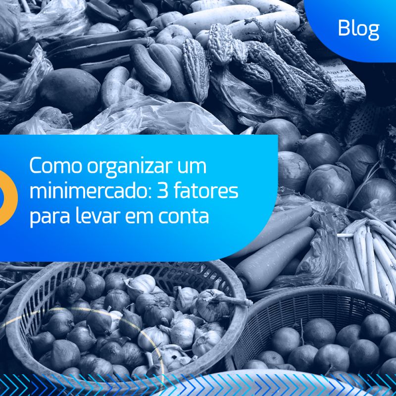 Como organizar um minimercado: 3 fatores para levar em conta