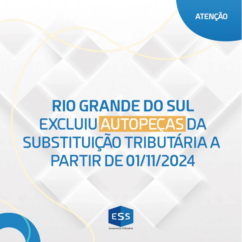 RS EXCLUIU AUTOPEÇAS DA SUBSTITUIÇÃO TRIBUTÁRIA A PARTIR DE 01/11/2024