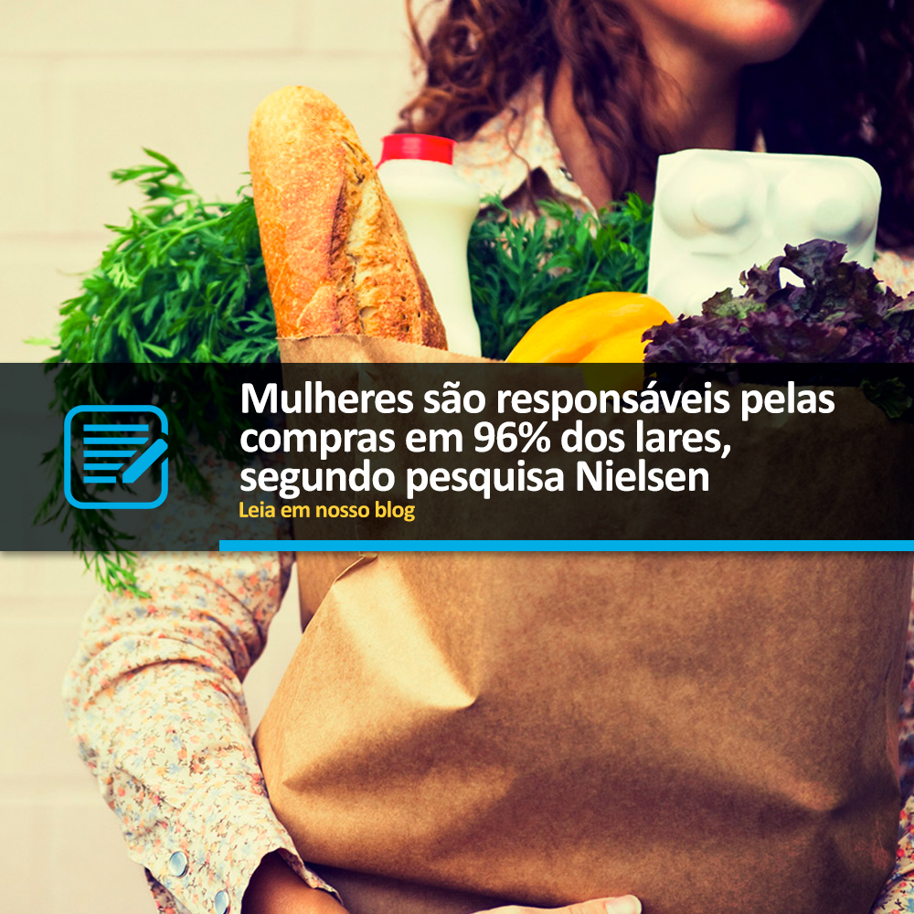 Mulheres são responsáveis pelas compras em 96% dos lares, segundo pesquisa Nielsen