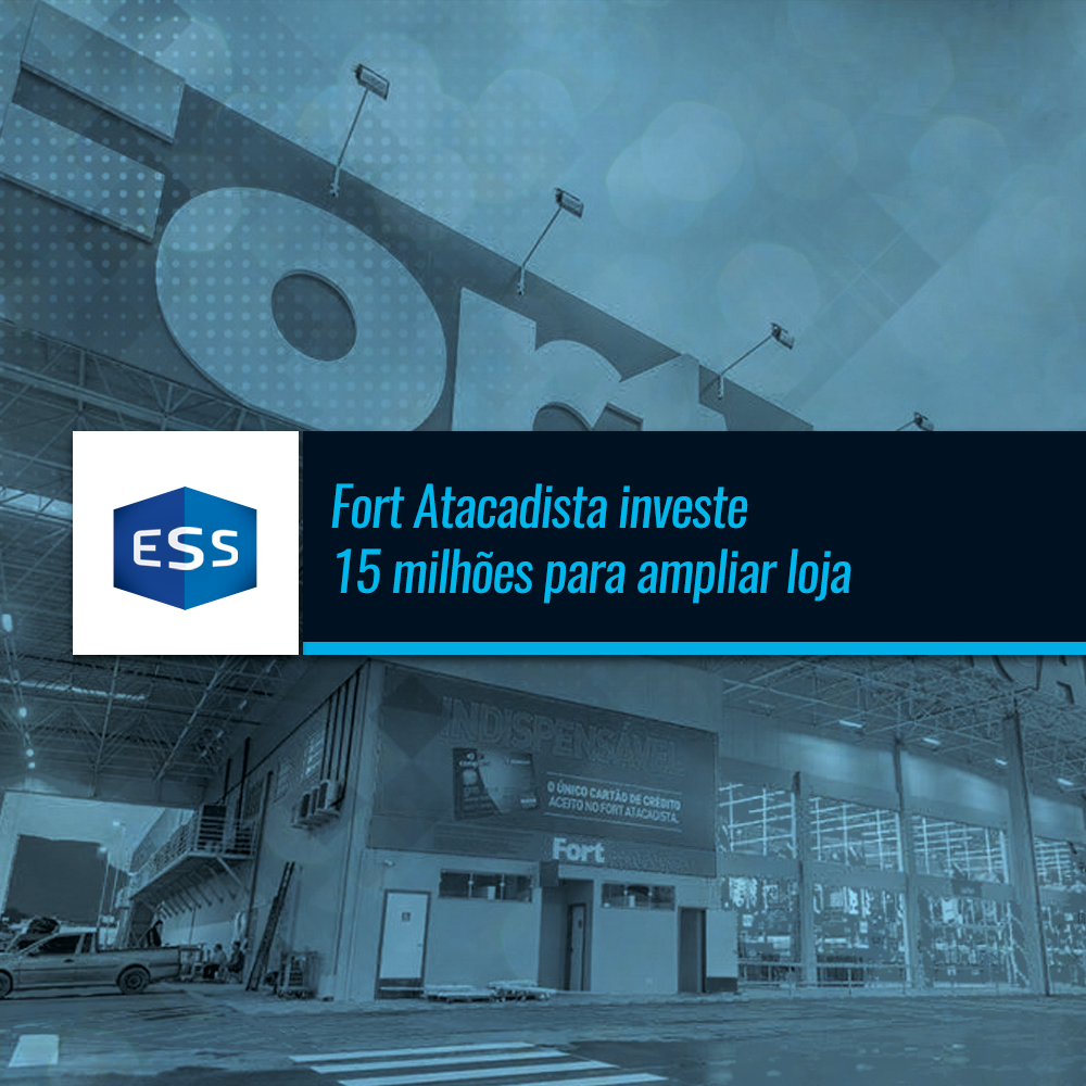 Em expansão, Fort Atacadista investe R$ 15 milhões para ampliar loja